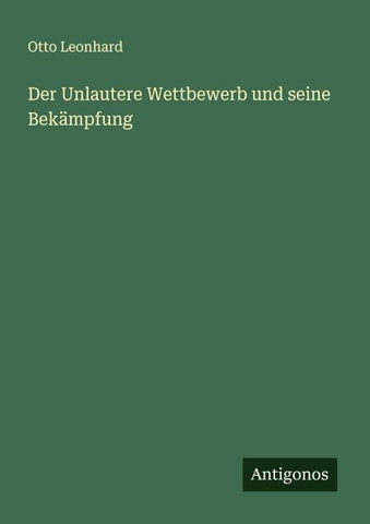 Der Unlautere Wettbewerb und seine Bekämpfung