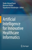 Artificial Intelligence for Innovative Healthcare Informatics