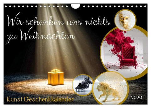 Wir schenken uns nichts zu Weihnachten - Kunst Geschenkkalender (Wandkalender 2026 DIN A4 quer), CALVENDO Monatskalender