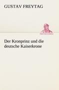 Der Kronprinz und die deutsche Kaiserkrone