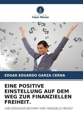 EINE POSITIVE EINSTELLUNG AUF DEM WEG ZUR FINANZIELLEN FREIHEIT.