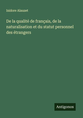 De la qualité de français, de la naturalisation et du statut personnel des étrangers