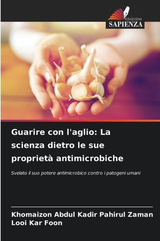 Guarire con l'aglio: La scienza dietro le sue proprietà antimicrobiche