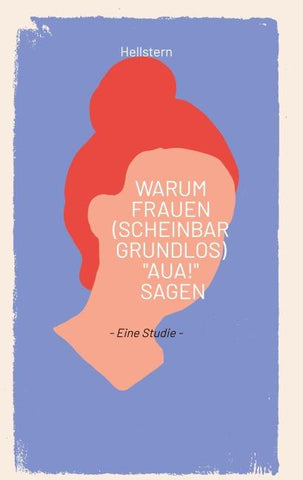Warum Frauen (scheinbar grundlos) "AUA!" sagen