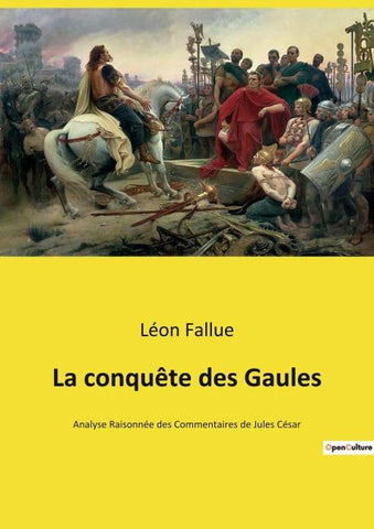 La conquête des Gaules