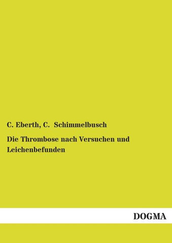 Die Thrombose nach Versuchen und Leichenbefunden