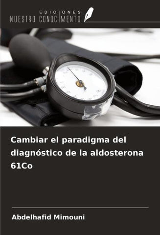 Cambiar el paradigma del diagnóstico de la aldosterona 61Co
