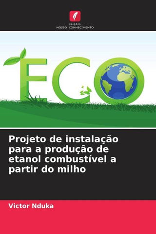 Projeto de instalação para a produção de etanol combustível a partir do milho