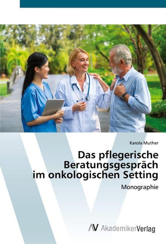 Das pflegerische Beratungsgespräch im onkologischen Setting