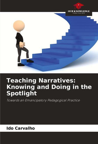 Teaching Narratives: Knowing and Doing in the Spotlight