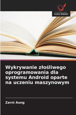 Wykrywanie z¿o¿liwego oprogramowania dla systemu Android oparte na uczeniu maszynowym
