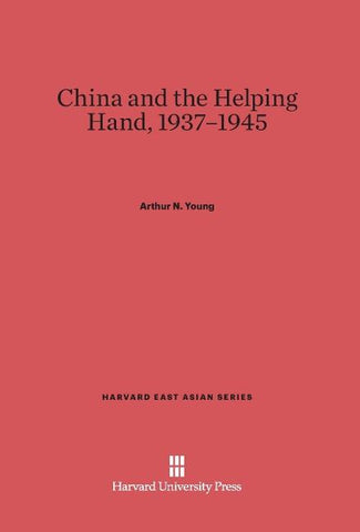 China and the Helping Hand, 1937-1945