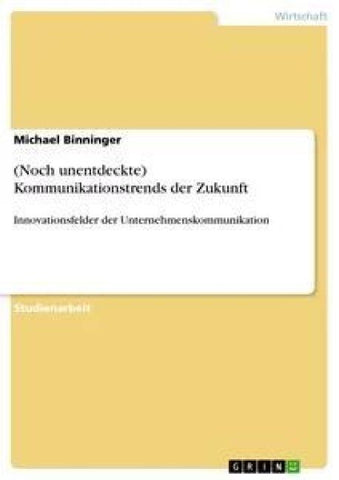 (Noch unentdeckte) Kommunikationstrends der Zukunft
