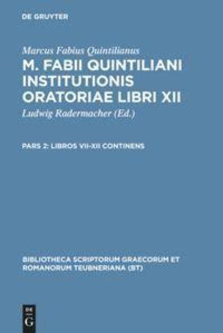 Marcus Fabius Quintilianus: M. Fabii Quintiliani Institutionis oratoriae libri XII / Libros VII-XII continens