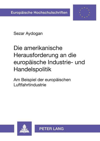 Die amerikanische Herausforderung an die europäische Industrie- und Handelspolitik