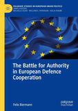The Battle for Authority in European Defence Cooperation