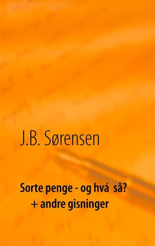 Sorte penge - og hvá  så?  + andre gisninger