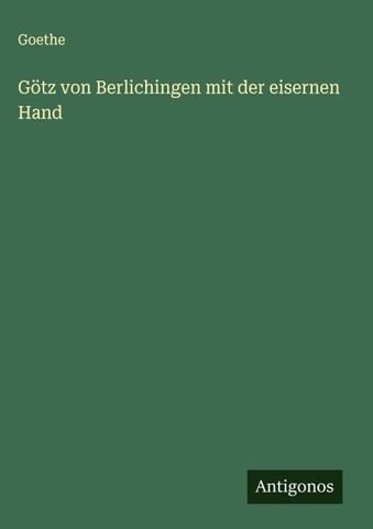 Götz von Berlichingen mit der eisernen Hand