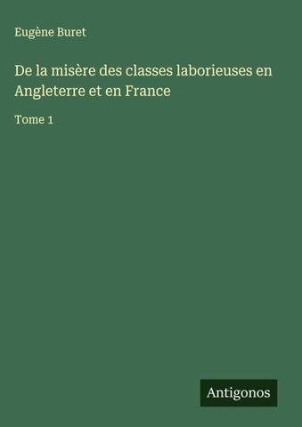 De la misère des classes laborieuses en Angleterre et en France