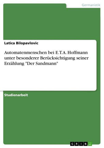 Automatenmenschen bei E.T.A. Hoffmann unter besonderer Berücksichtigung seiner Erzählung "Der Sandmann"
