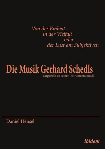 Von der Einheit in der Vielfalt oder der Lust am Subjektiven: Die Musik Gerhard Schedls