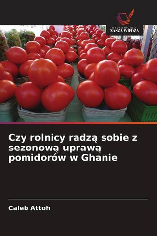 Czy rolnicy radz¿ sobie z sezonow¿ upraw¿ pomidorów w Ghanie