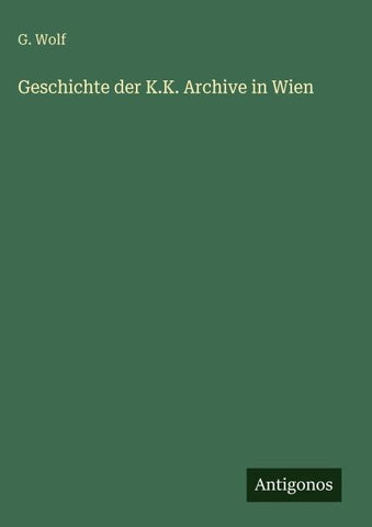 Geschichte der K.K. Archive in Wien