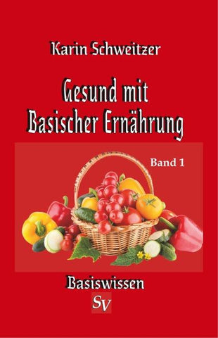 Gesund mit basischer Ernährung Band 1
