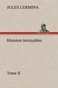 Histoires incroyables, Tome II