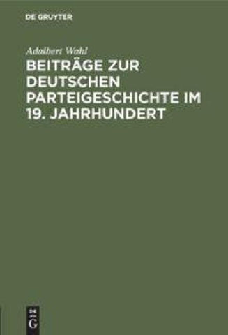 Beiträge zur Deutschen Parteigeschichte im 19. Jahrhundert