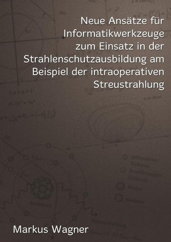Neue Ansätze für Informatikwerkzeuge zum Einsatz in der Strahlenschutzausbildung am Beispiel der intraoperativen Streustrahlung