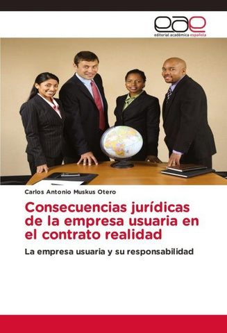 Consecuencias jurídicas de la empresa usuaria en el contrato realidad