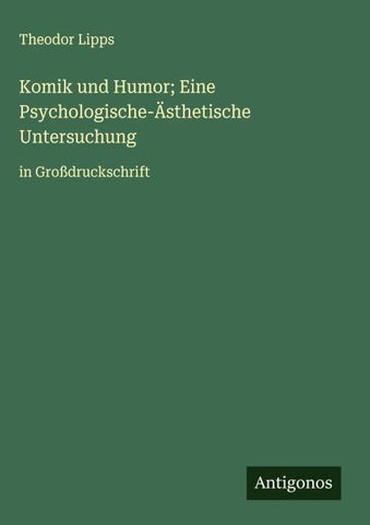 Komik und Humor; Eine Psychologische-Ästhetische Untersuchung