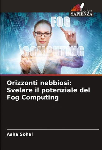 Orizzonti nebbiosi: Svelare il potenziale del Fog Computing