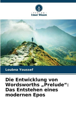Die Entwicklung von Wordsworths "Prelude": Das Entstehen eines modernen Epos