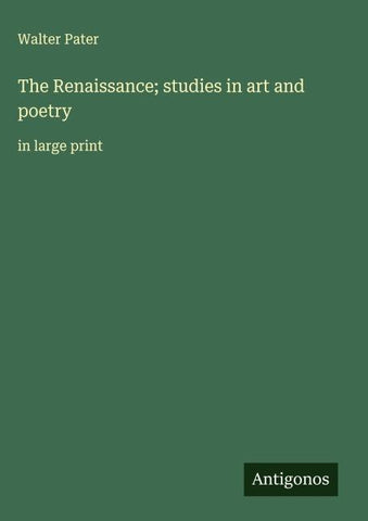 The Renaissance; studies in art and poetry