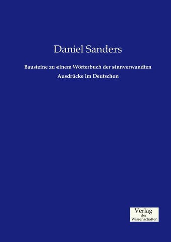 Bausteine zu einem Wörterbuch der sinnverwandten Ausdrücke im Deutschen