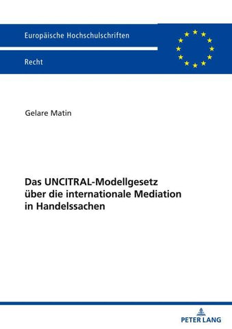 Das UNCITRAL-Modellgesetz ueber die internationale Mediation in Handelssachen