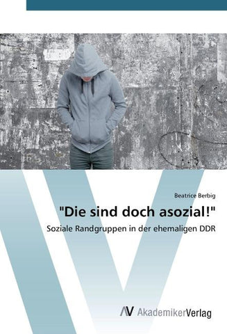 "Die sind doch asozial!"
