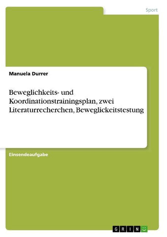 Beweglichkeits- und Koordinationstrainingsplan, zwei Literaturrecherchen, Beweglickeitstestung