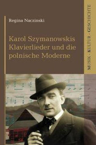 Karol Szymanowskis Klavierlieder und die polnische Moderne