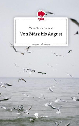 Von März bis August. Life is a Story - story.one
