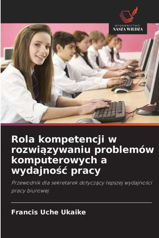Rola kompetencji w rozwi¿zywaniu problemów komputerowych a wydajno¿¿ pracy