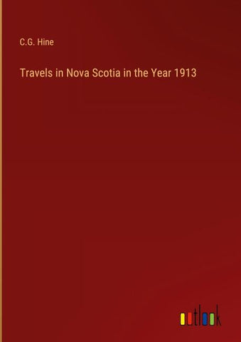 Travels in Nova Scotia in the Year 1913