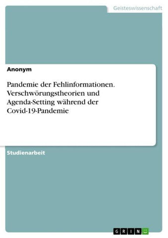Pandemie der Fehlinformationen. Verschwörungstheorien und Agenda-Setting während der Covid-19-Pandemie