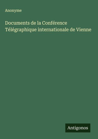 Documents de la Conférence Télégraphique internationale de Vienne