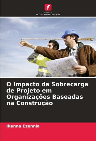 O Impacto da Sobrecarga de Projeto em Organizações Baseadas na Construção