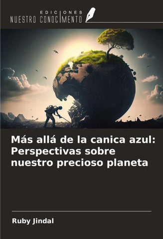 Más allá de la canica azul: Perspectivas sobre nuestro precioso planeta