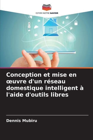 Conception et mise en ¿uvre d'un réseau domestique intelligent à l'aide d'outils libres
