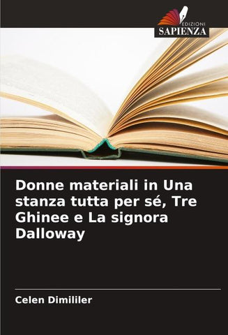 Donne materiali in Una stanza tutta per sé, Tre Ghinee e La signora Dalloway